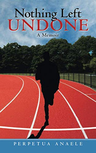 Nothing Left Undone: A Memoir Nothing Left Undone: A Memoir
