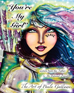 You'Re My Girl : Letters From The Father To His Beloved Daughters