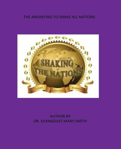 The Anointing To Shake All Nations : Anointed Solutions For Your Prayer Life