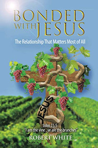 Bonded With Jesus: The Relationship That Matters Most of All - Paperback Bonded With Jesus: The Relationship That Matters Most of All - Paperback