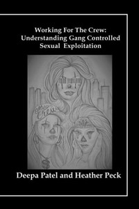 Working For The Crew : Understanding Gang Controlled Sexual Exploitation