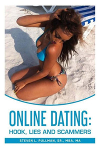 Online Dating : Hook, Lies, And Scammers Online Dating : Hook, Lies, And Scammers