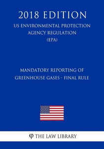 Mandatory Reporting Of Greenhouse Gases - Final Rule, Us Environmental Protection Agency Regulation, 2018