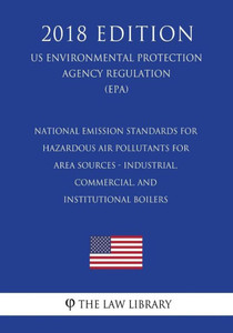 National Emission Standards For Hazardous Air Pollutants For Area Sources - Industrial, Commercial, And Institutional Boilers, Us Environmental Protection Agency Regulation, 2018