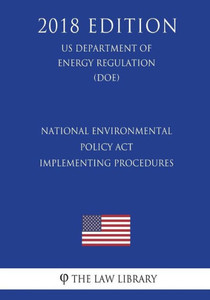 National Environmental Policy Act Implementing Procedures (Us Department Of Energy Regulation) (Doe) (2018 Edition)