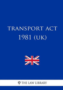 Transport Act 1981 Uk Transport Act 1981 Uk