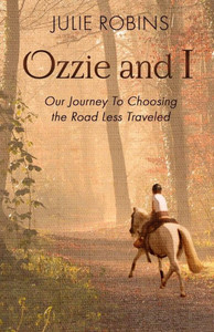 Ozzie And I : Our Journey To Choosing The Road Less Traveled