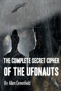 The Complete Secret Cipher Of The Ufonauts The Complete Secret Cipher Of The Ufonauts