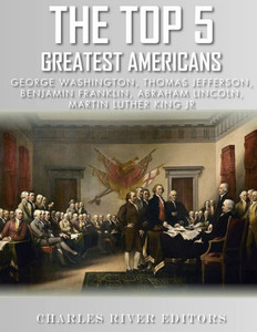 The Top 5 Greatest Americans The Top 5 Greatest Americans