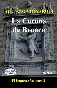 La corona de bronce: El Impresor - Segundo episodio (Spanish Edition) La corona de bronce: El Impresor - Segundo episodio (Spanish Edition)