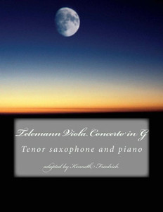 Telemann Viola Concerto In G : Tenor Sax Version Telemann Viola Concerto In G : Tenor Sax Version