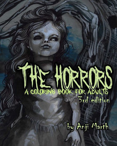 The Horrors : A Coloring Book For Adults. The Horrors : A Coloring Book For Adults.