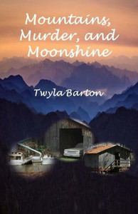 Mountains, Murder, And Moonshine Mountains, Murder, And Moonshine