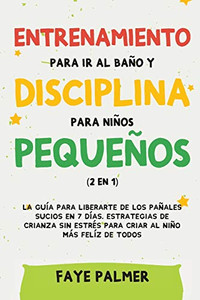 Crianza Positiva y Disciplina Libre de Culpa (2 en 1): Cómo criar a un niño felíz y Emocionalmente Saludable, usando estrategias probadas, amor incondicional y disciplina sin culpas. (Spanish Edition) - Paperback