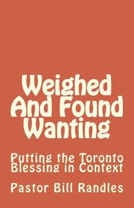 Weighed And Found Wanting : Putting The Toronto Blessing In Context
