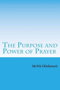 The Purpose And Power Of Prayer