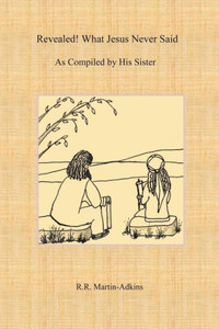 Revealed! What Jesus Never Said : As Compiled By His Sister