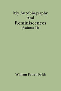 My Autobiography And Reminiscences (Volume II) My Autobiography And Reminiscences (Volume II)