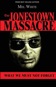 The Jonestown Massacre : What We Must Not Forget The Jonestown Massacre : What We Must Not Forget