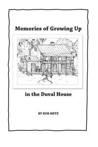 Memories Of Growing Up In The Duval House Memories Of Growing Up In The Duval House