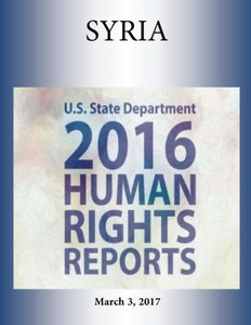 Syria 2016 Human Rights Report Syria 2016 Human Rights Report