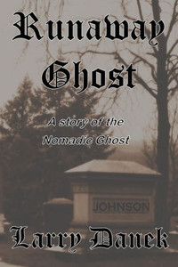 The Runaway Ghost : A Nomadic Ghost Story The Runaway Ghost : A Nomadic Ghost Story
