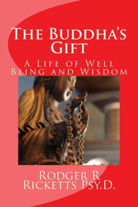 The Buddha'S Gift : A Life Of Well Being And Wisdom
