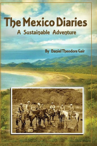 The Mexico Diaries : A Sustainable Adventure The Mexico Diaries : A Sustainable Adventure