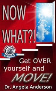 Now What?! : Get O.V.E.R Yourself And M.O.V.E Now What?! : Get O.V.E.R Yourself And M.O.V.E