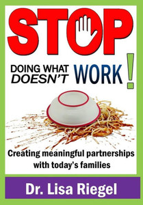 Stop Doing What Doesn'T Work : Creating Meaningful Partnerships With Today'S Families
