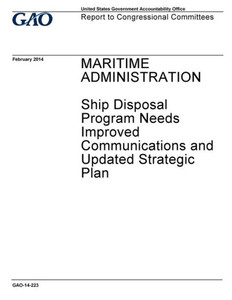 Maritime Administration, Ship Disposal Program Needs Improved Communications And Updated Strategic Plan : Report To Congressional Committees