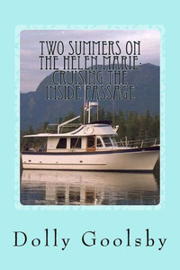 Two Summers On The Helen Marie : Cruising The Inside Passage