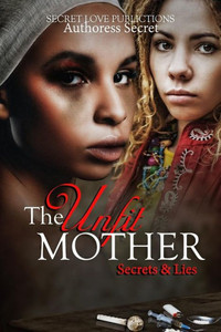The Unfit Mother : Secrets & Lies