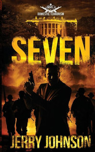 Seven : A Novel Of Domestic Terrorism Seven : A Novel Of Domestic Terrorism