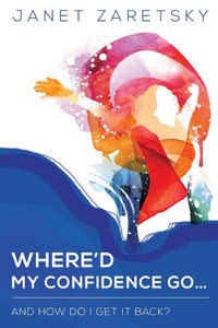 Where'D My Confidence Go... And How Do I Get It Back?