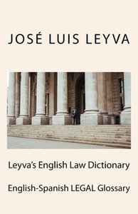 Leyva'S English Law Dictionary : English-Spanish Legal Glossary