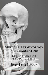 Medical Terminology For Translators : English-Spanish Medical Terms