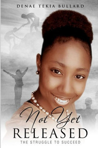 Not Yet Released : The Struggle To Succeed Not Yet Released : The Struggle To Succeed