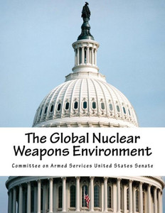 The Global Nuclear Weapons Environment