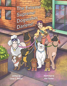 The Extreme! Supreme! Dogwalker, Darlene! The Extreme! Supreme! Dogwalker, Darlene!