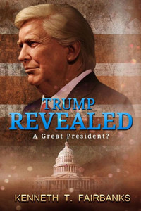 Trump Revealed : A Great President? Trump Revealed : A Great President?