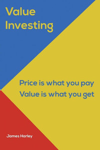 Value Investin : Value Investing A Step By Step Guide To Getting Into The Share Market And Making Money For The Long Term!