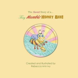 The Sweet Story Of A Tiny Humble Honey Bee : The House Of Ivy