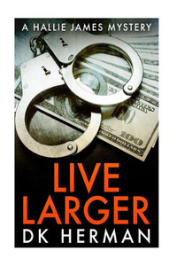 Live Larger : A Hallie James Mystery