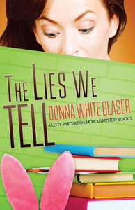 The Lies We Tell : Suspense With A Dash Of Humor The Lies We Tell : Suspense With A Dash Of Humor