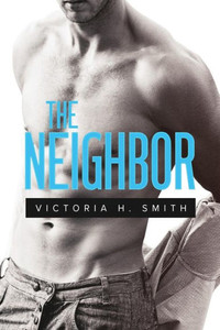 The Neighbor : A Thriller Novella The Neighbor : A Thriller Novella
