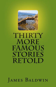 Thirty More Famous Stories Retold Thirty More Famous Stories Retold