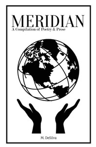 Meridian : A Compilation Of Poetry And Prose Meridian : A Compilation Of Poetry And Prose