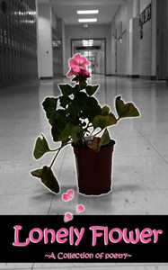 Lonely Flower : A Collection Of Poetry Lonely Flower : A Collection Of Poetry