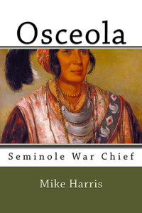 Osceola : Seminole War Chief